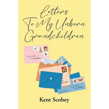 Letters To My Unborn Grandchildren