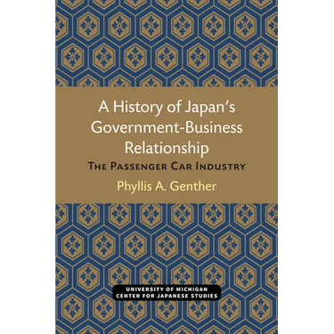 A History of Japan's Government-Business Relationship: The Passenger Car Industry Volume 20