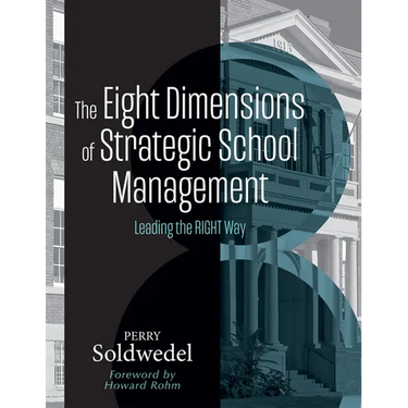 The Eight Dimensions of Strategic School Management: Leading the Right Way (Achieving School Transformation Through Strategic Leadership)