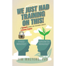 We Just Had Training on This!: A Learning Leader's Guide for Teaching Adults