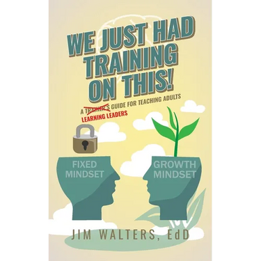 We Just Had Training on This!: A Learning Leader's Guide for Teaching Adults