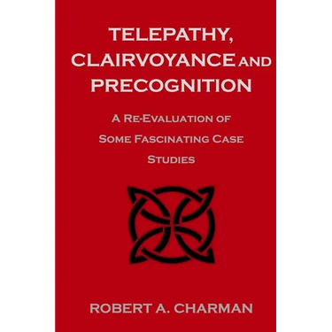 Telepathy, Clairvoyance and Precognition: A Re-Evaluation of Some Fascinating Case Studies