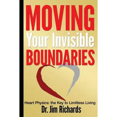 Moving Your Invisible Boundaries: Heart Physics: The Key to Limitless Living