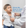 Show Me How to Visit the Doctor