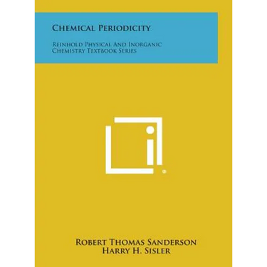 Chemical Periodicity: Reinhold Physical and Inorganic Chemistry Textbook Series