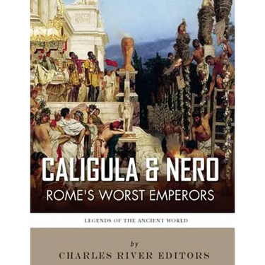 Caligula & Nero: Rome's Worst Emperors
