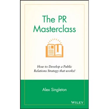 The PR Masterclass - How to Develop a PublicRelations Strategy That Works