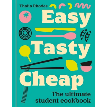 Easy, Tasty, Cheap: The Ultimate Student Cookbook