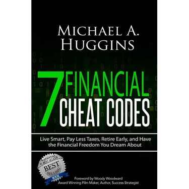 7 Financial Cheat Codes: Live Smart, Pay Less Taxes, Retire Early, and Have the Financial Freedom You Dream about