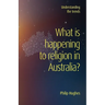 What is happening to religion in Australia?: Understanding the trends