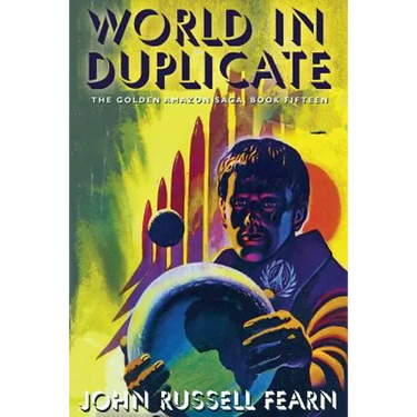 World in Duplicate: The Golden Amazon Saga, Book Fifteen