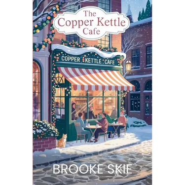 The Copper Kettle Cafe: A comforting story of love, community, humor, and the magic of finding home!