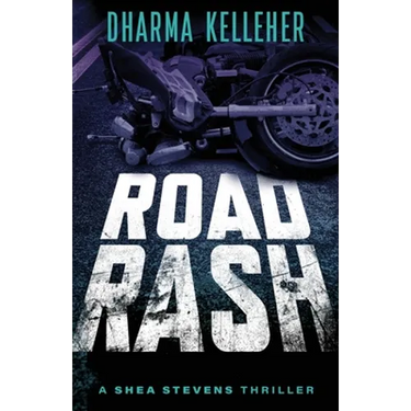 Road Rash: A Shea Stevens Crime Thriller