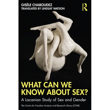 What Can We Know About Sex?: A Lacanian Study of Sex and Gender
