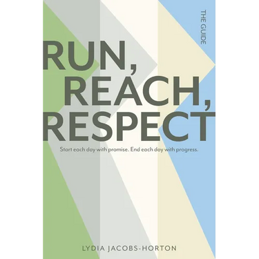 Run, Reach, Respect: Start each day with promise. End each day with progress.