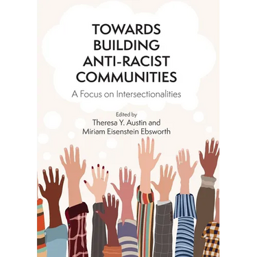 Towards Building Anti-Racist Communities: A Focus on Intersectionalities