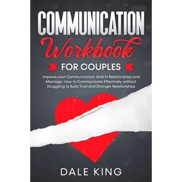 Communication Workbook for Couples: Improve your Communication Skills in Relationships and Marriage. How to Communicate Effectively without Struggling