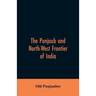 The Punjaub and North-West frontier of India