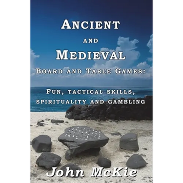 Ancient and Medieval Board and Table Games: Fun, tactical skills, spirituality and gambling