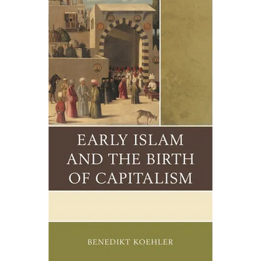 Early Islam and the Birth of Capitalism