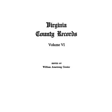 Virginia County Records, Vol. VI--Miscellaneous County Records