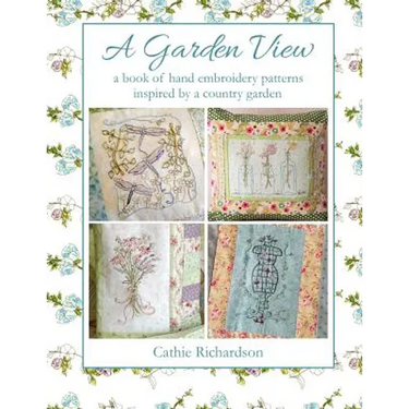A Garden View: A book of hand embroidery patterns inspired by a country garden