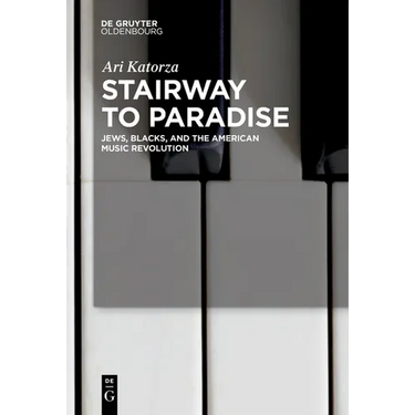 Stairway to Paradise: Jews, Blacks, and the American Music Revolution