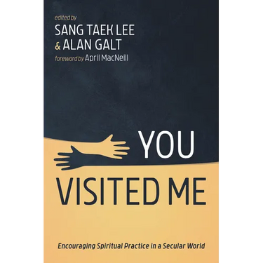 You Visited Me: Encouraging Spiritual Practice in a Secular World