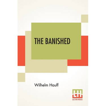 The Banished: A Swabian Historical Tale, Edited By James Morier, Esq. (Complete Edition Of Three Volumes, Vol. I. - III.)