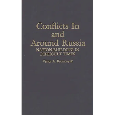 Conflicts in and Around Russia: Nation-Building in Difficult Times
