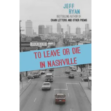 To Leave or Die in Nashville: Poems from a New England boy in the South