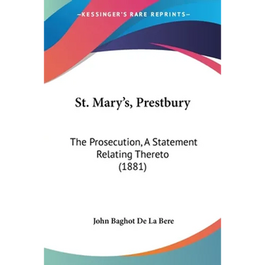 St. Mary's, Prestbury: The Prosecution, A Statement Relating Thereto (1881)