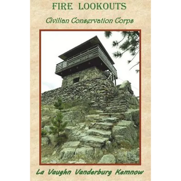 Fire Lookouts: Civilian Conservation Corps