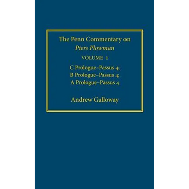 The Penn Commentary on Piers Plowman, Volume 1: C Prologue-Passūs 4; B Prologue-Passūs 4; A Prologue-Passūs 4