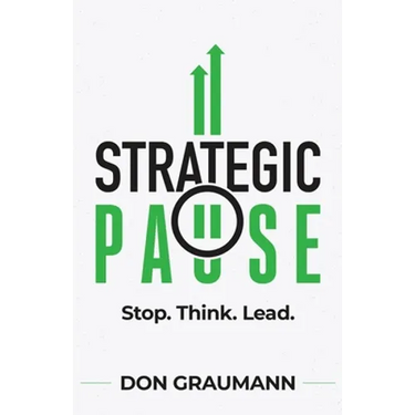 Strategic Pause: Stop. Think. Lead.