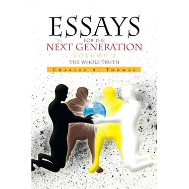 Essays for the Next Generation Volume 2: The Whole Truth