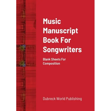 Music Manuscript Book For Songwriters: Blank Sheets For Composition