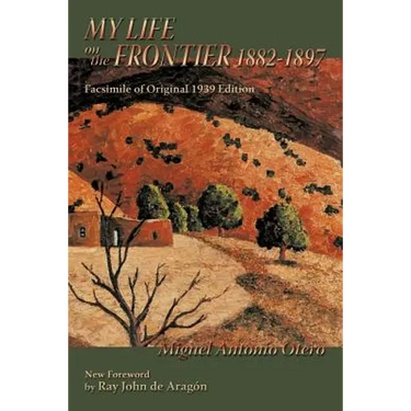 My Life on the Frontier, 1882-1897: Facsimile of Original 1939 Edition