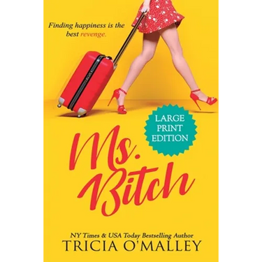 Ms. Bitch: Finding happiness is the best revenge.