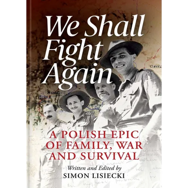We Shall Fight Again: A Polish Epic of Family, War and Survival