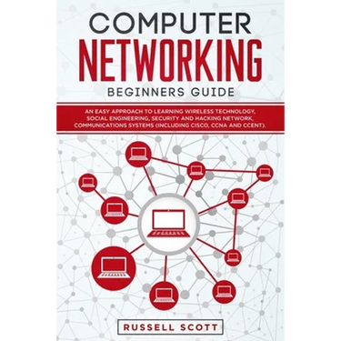 Computer Networking Beginners Guide: An Easy Approach to Learning Wireless Technology, Social Engineering, Security and Hacking Network, Communication
