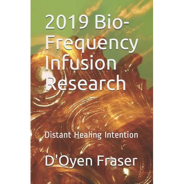 2019 Bio-Frequency Infusion Research: Distant Healing Intention