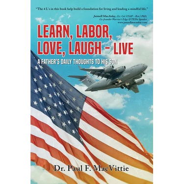 Learn, Labor, Love, Laugh - Live: A Father's Daily Thoughts to His Son