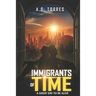 Immigrants of Time: A Great Day to Be Alive
