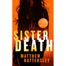 Sister Death: An Explosive, Page-Turning Thriller