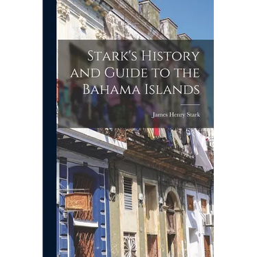 Stark's History and Guide to the Bahama Islands