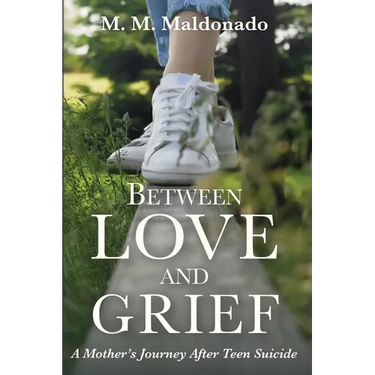 Between Love and Grief: A Mother's Journey After Teen Suicide