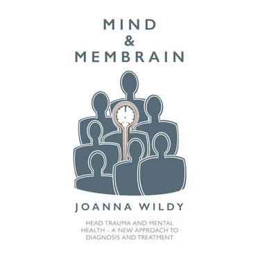 Mind & Membrain: Head Trauma and Mental Health - A New Approach to Diagnosis and Treatment