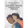 Living With Emotional Teens: Emotional Intelligence Reflection
