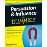 Persuasion and Influence for Dummies